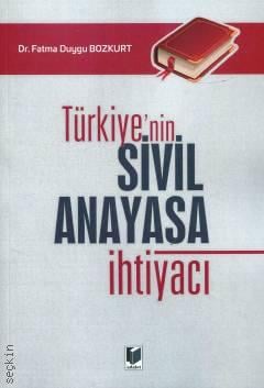 Türkiye'nin Sivil Anayasa İhtiyacı Dr. Fatma Duygu Bozkurt  - Kitap