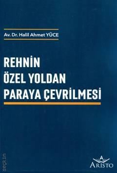 Rehnin Özel Yoldan Paraya Çevrilmesi Dr. Halil Ahmet Yüce  - Kitap