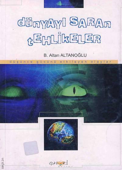 Dünyayı Saran Tehlikeler Düşünce Gücünü Etkileyen Olaylar B. Altan Altanoğlu  - Kitap