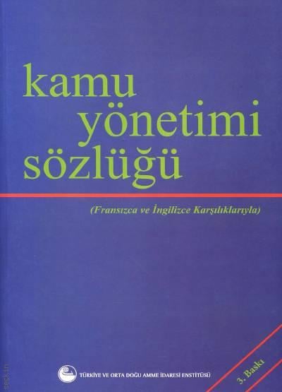 Kamu Yönetimi Sözlüğü  (Fransızca ve İngilizce Karşılıklarıyla) Ömer Bozkurt, Turgay Ergun, Seriye Sezen  - Kitap