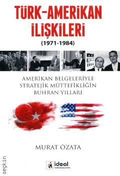 Türk – Amerikan İlişkileri (1971 – 1984) Murat Özata