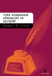 Türk Romanının Kökenleri ve Gelişimi Ahmet Ö. Evin  - Kitap