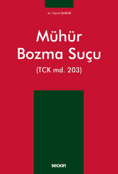 Mühür Bozma Suçu (TCK md. 203) Kamil Barkır  - Kitap