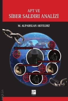 APT ve Siber Saldırı Analizi M. Alparslan Akyıldız  - Kitap
