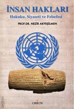 İnsan Hakları Hukuku, Siyaseti ve Felsefesi Prof. Dr. Nezir Akyeşilmen  - Kitap
