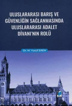 Uluslararası Barış ve Güvenliğin Sağlanmasında Uluslararası Adalet Divanı'nın Rolü
