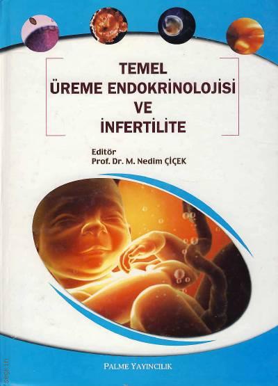 Temel Üreme Endokrinolojisi ve İnfertilite M. Nedim Çiçek  - Kitap