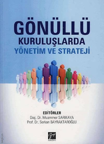 Gönüllü Kuruluşlarda Yönetim ve Strateji Doç. Dr. Muammer Sarıkaya, Prof. Dr. Serkan Bayraktaroğlu  - Kitap