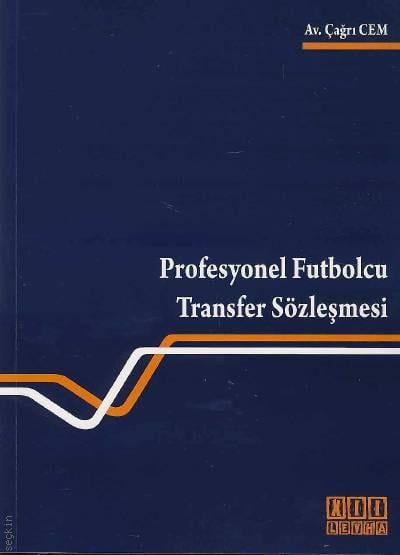 Profesyonel Futbolcu Transfer Sözleşmesi

 Çağrı Cem  - Kitap