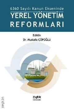 6360 sayılı Kanun Ekseninde Yerel Yönetim Reformları Dr. Mustafa Çöpoğlu  - Kitap