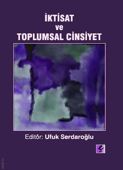 İktisat ve Toplumsal Cinsiyet Ufuk Serdaroğlu  - Kitap