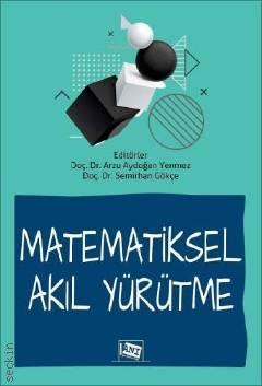 Matematiksel Akıl Yürütme Doç. Dr. Arzu Aydoğan Yenmez, Doç. Dr. Semirhan Gökçe  - Kitap