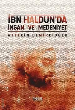 İbn Haldun'da İnsan ve Medeniyet Aytekin Demircioğlu  - Kitap