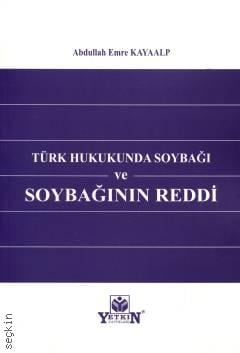 Türk Hukukunda Soybağı ve Soybağının Reddi Abdullah Emre Kayaalp  - Kitap