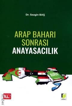 Arap Baharı Sonrası Anayasacılık Dr. Sezgin Baş  - Kitap