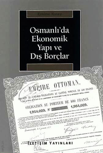 Osmanlı'da Ekonomik Yapı ve Dış Borçlar Emine Kıray  - Kitap