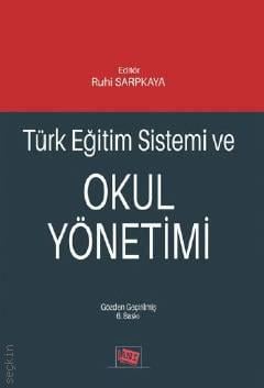 Türk Eğitim Sistemi ve Okul Yönetimi Ruhi Sarpkaya  - Kitap