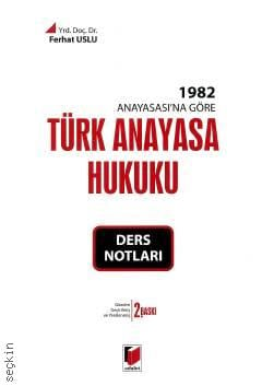 1982 Anayasasına Göre Türk Anayasa Hukuku Ders Notları Yrd. Doç. Dr. Ferhat Uslu  - Kitap
