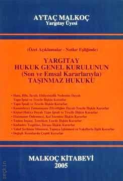 Yargıtay Hukuk Genel Kurulunun (Son ve Emsal Kararlarıyla) Taşınmaz Hukuku, Özet Açıklamalar – Notlar Eşliğinde) Aytaç Malkoç  - Kitap