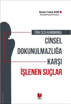 Türk Ceza Kanununda Cinsel Dokunulmazlığa Karşı İşlenen Suçlar Ahmet Cemal Ruhi  - Kitap