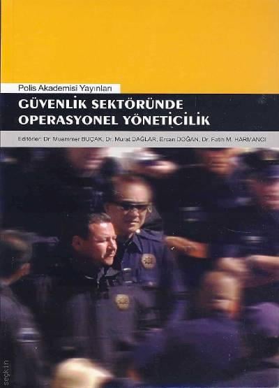 Güvenlik Sektöründe Operasyonel Yöneticilik Dr. Muammer Buçak, Dr. Murat Dağlar, Dr. Ercan Doğan, Dr. Fatih Harmancı  - Kitap