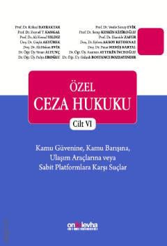 Özel Ceza Hukuku – Cilt VI
 Prof. Dr. Köksal Bayraktar, Prof. Dr. Ali Kemal Yıldız, Prof. Dr. Serap Keskin Kiziroğlu, Prof. Dr. Hamide Zafer