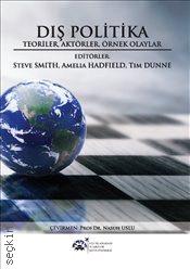 Dış Politika Teoriler – Aktörler – Örnek Olaylar Steve Smith, Amelia Hadfield, Nasuh Uslu  - Kitap