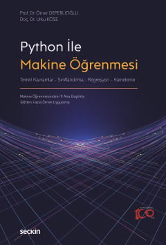 Python ile Makine Öğrenmesi Temel Kavramlar – Sınıflandırma  Regresyon – Kümeleme Prof. Dr. Ömer Deperlioğlu, Doç. Dr. Utku Köse  - Kitap