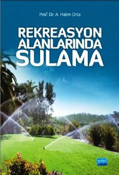 Rekreasyon Alanlarında Sulama Prof. Dr. A. Halim Orta  - Kitap