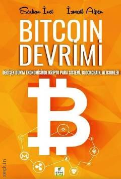 Bitcoin Devrimi Değişen Dünya Ekonomisinde Kripto Para Sistemi, Blockchain, Altcoinler Serkan  İnci, İsmail Alpen  - Kitap