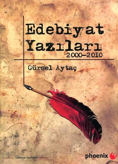 Edebiyat Yazıları (2000–2010) Prof. Dr. Gürsel Aytaç  - Kitap