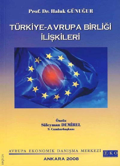Türkiye – Avrupa Birliği İlişkileri Haluk Günuğur