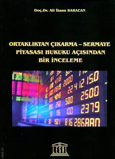 Ortaklıktan Çıkarma – Sermaye Piyasası Hukuku Açısından Bir İnceleme Ali İhsan Karacan