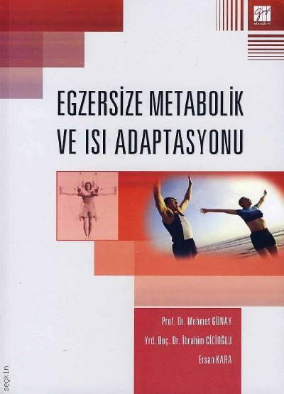 Egzersize Metabolik ve Isı Adaptasyonu Yrd. Doç. Dr. İbrahim Cicioğlu, Ersan Kara  - Kitap