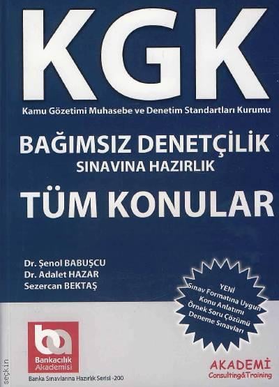 KGK Bağımsız Denetçilik Sınavlarına Hazırlık (Tüm Konular) Dr. Şenol Babuşcu, Dr. Adalet Hazar  - Kitap