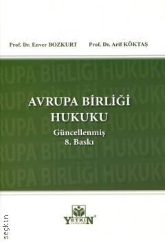 Avrupa Birliği Hukuku Prof. Dr. Enver Bozkurt, Prof. Dr. Arif Köktaş  - Kitap