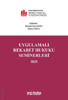 Uygulamalı Rekabet Hukuku Seminerleri 2025 Prof. Dr. Kerem Cem Sanlı, Av. Deniz Tanlı  - Kitap