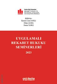 Uygulamalı Rekabet Hukuku Seminerleri 2023 Prof. Dr. Kerem Cem Sanlı, Dilan Alma, Deniz Tanlı  - Kitap