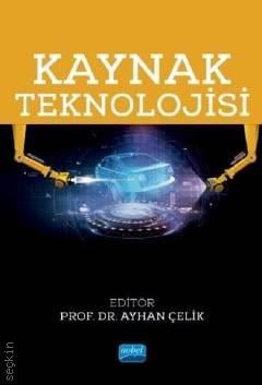 Kaynak Teknolojisi Prof. Dr. Ayhan Çelik  - Kitap