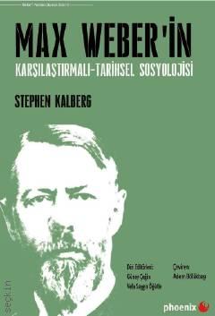Max Weber'in Karşılaştırmalı Tarihsel Sosyolojisi Stephen Kalberg  - Kitap