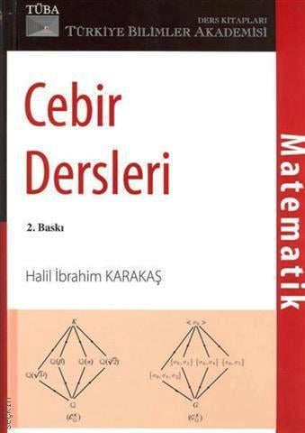Cebir Dersleri Prof. Dr. Halil İbrahim Karakaş  - Kitap