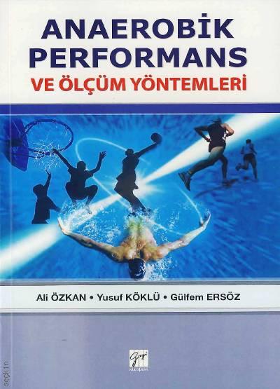 Anaerobik Performans ve Ölçüm Yöntemler Ali Özkan, Yusuf Köklü, Gülfem Ersöz  - Kitap