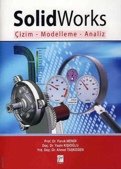 SolidWorks  Çizim – Modelleme – Deneme Prof. Dr. Faruk Mendi, Doç. Dr. Yasin Kişioğlu, Yrd. Doç. Dr. Ahmet Taşkesen  - Kitap