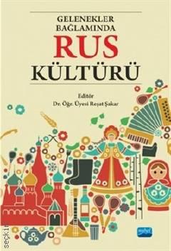 Gelenekler Bağlamında Rus Kültürü Dr. Öğr. Üyesi Reşat Şakar  - Kitap