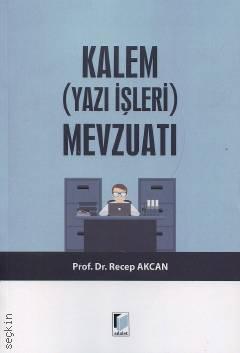 Kalem (Yazı İşleri) Mevzuatı Prof. Dr. Recep Akcan  - Kitap