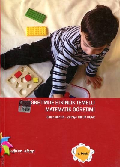 İlköğretimde Etkinlik Temelli Matematik Öğretimi Sinan Olkun, Zülbiye Toluk Uçar  - Kitap