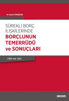 Sürekli Borç İlişkilerinde Borçlunun Temerrüdü ve Sonuçları Murat Tümerdem