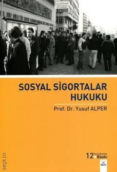 Sosyal Sigortalar Hukuku Prof. Dr. Yusuf Alper  - Kitap