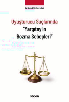 Uyuşturucu Suçlarında "Yargıtay'ın Bozma Sebepleri" Av. İbrahim Şahin  - Kitap