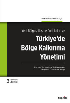 Yeni Bölgeselleşme Politikaları ve Türkiye'de Bölge Kalkınma Yönetimi
 Kuramlar, Tartışmalar, Yeni Yaklaşımlar, Uygulama Örnekleri ve Türkiye Prof. Dr. Yusuf Karakılçık  - Kitap